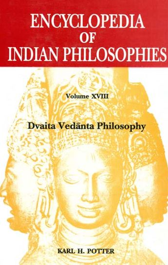 Encyclopedia Of Indian Philosophies, Vol.18: Dvaita Vedanta Philosophy ...