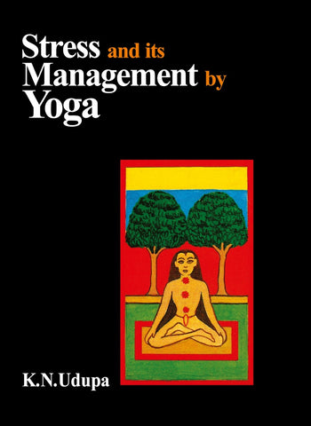 Stress and its Management by Yoga by K.N. Udupa