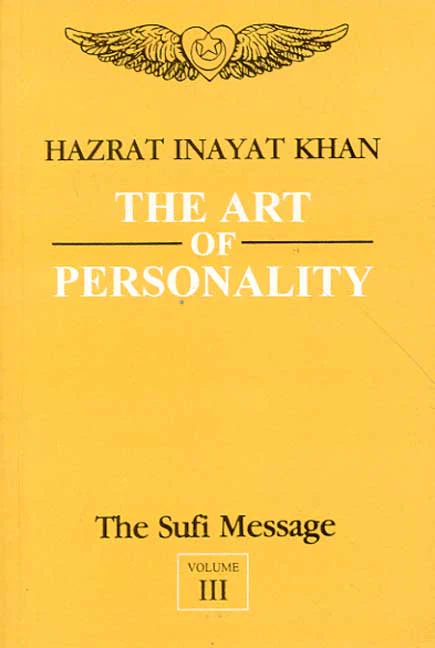 The Art of Personality : The Sufi Message Vol-III by Hazrat Inayat Khan