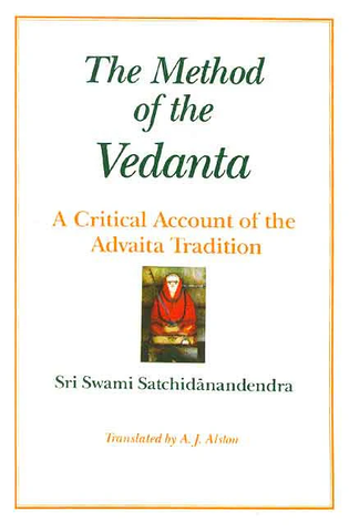 The Method of the Vedanta: A critical account of the advaita tradition by Sri Swami Satchidanandendra