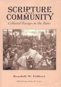 Scripture and Community Collected Essaya on the Jains by Kendall W. Folkert