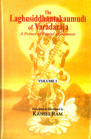 The Laghusiddhantakaumudi of Varadaraja (3 Volume set): A Primer of Panini's Grammar