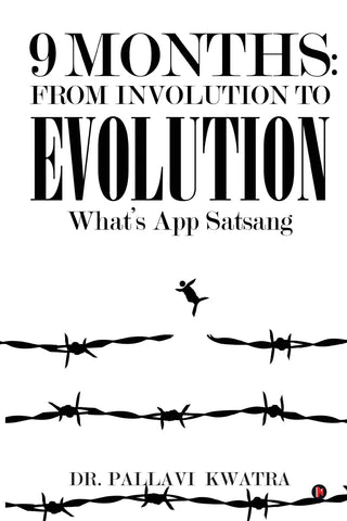 9 Months From involution to Evolution: What's App Satsang