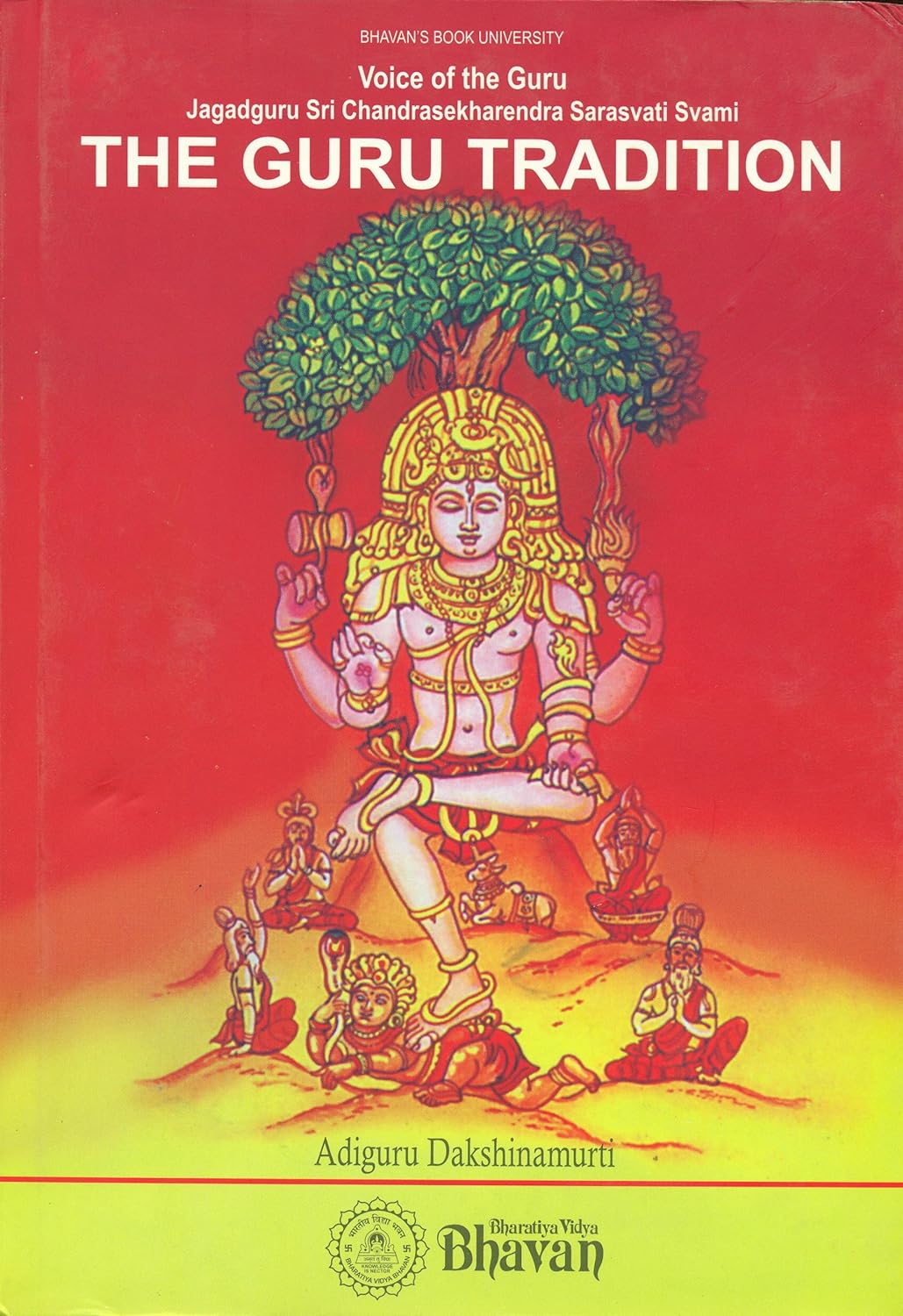 The Guru Tradition, Voice of the Guru Jagadguru Sri Chandrasesharendra Sarasvati Svami by Adiguru Dakshinamurti