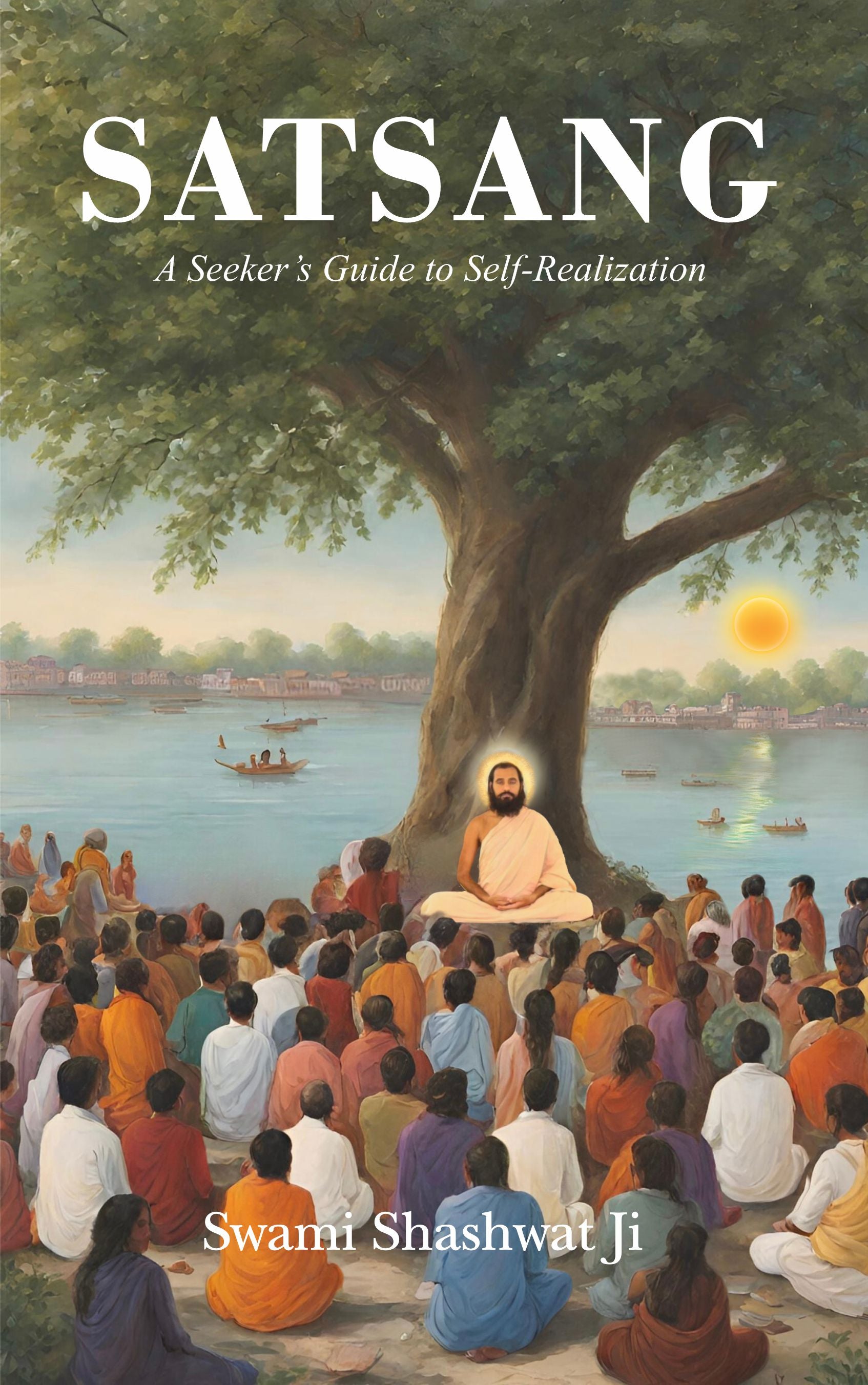 Satsang: A Seeker’s Guide to Self-Realization