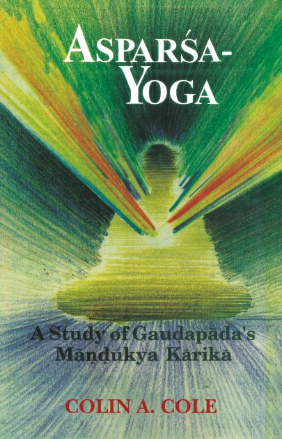 Asparsa - Yoga: A Study of Gaudapada's Mandukya Karika