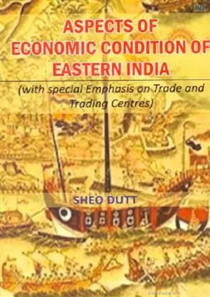 Aspects of Economic Condition of Eastern India