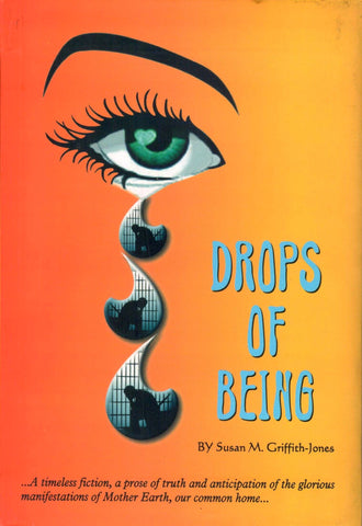 Drops of Being by Susan M. Griffith-Jones