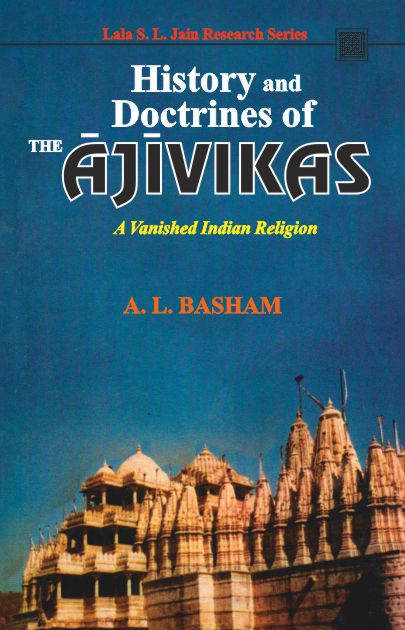 History and Doctrines of the Ajivikas: A Vanished Indian Religion