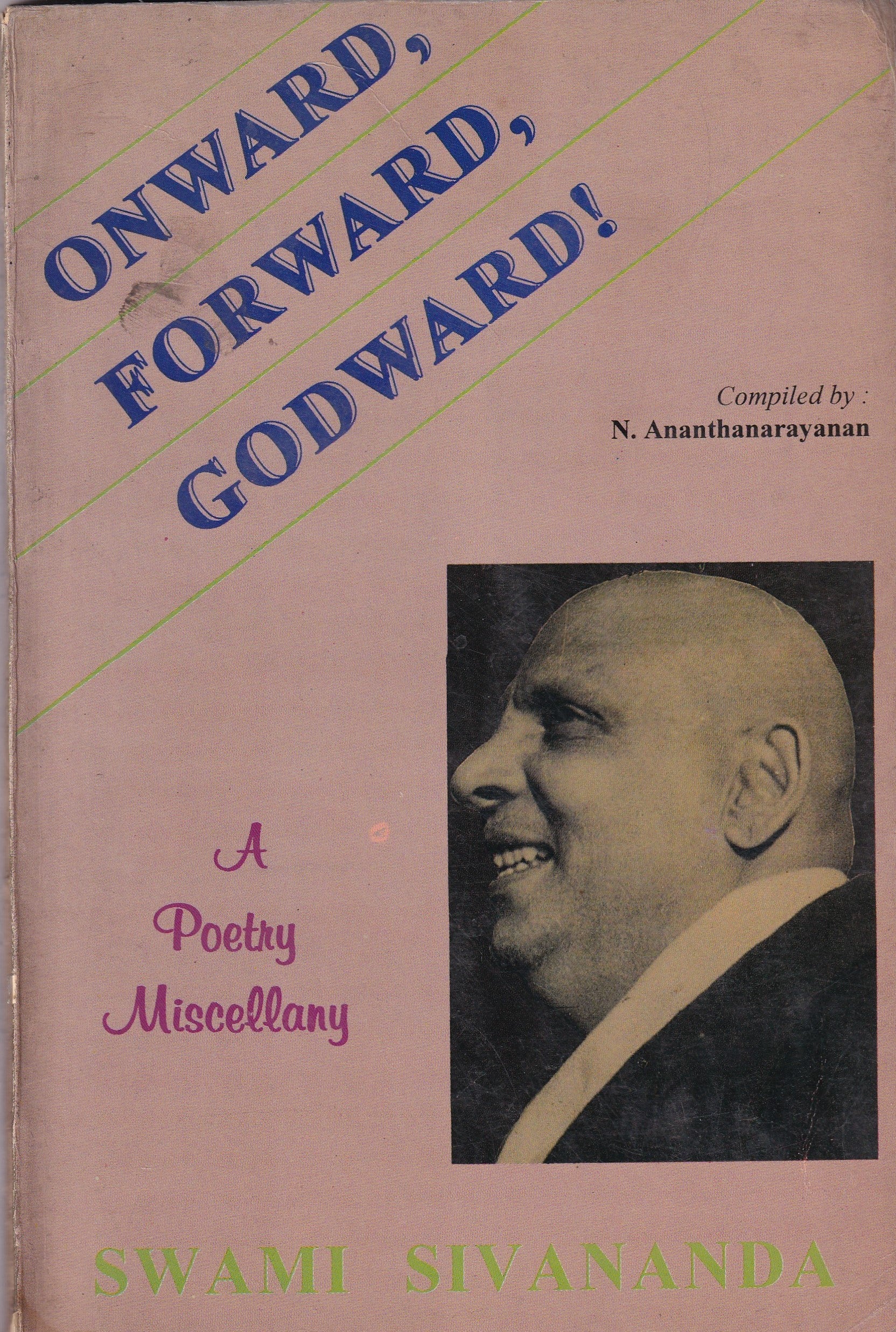 Onward Forward Godword - A Poetry Miscellany by Swami Sivananda