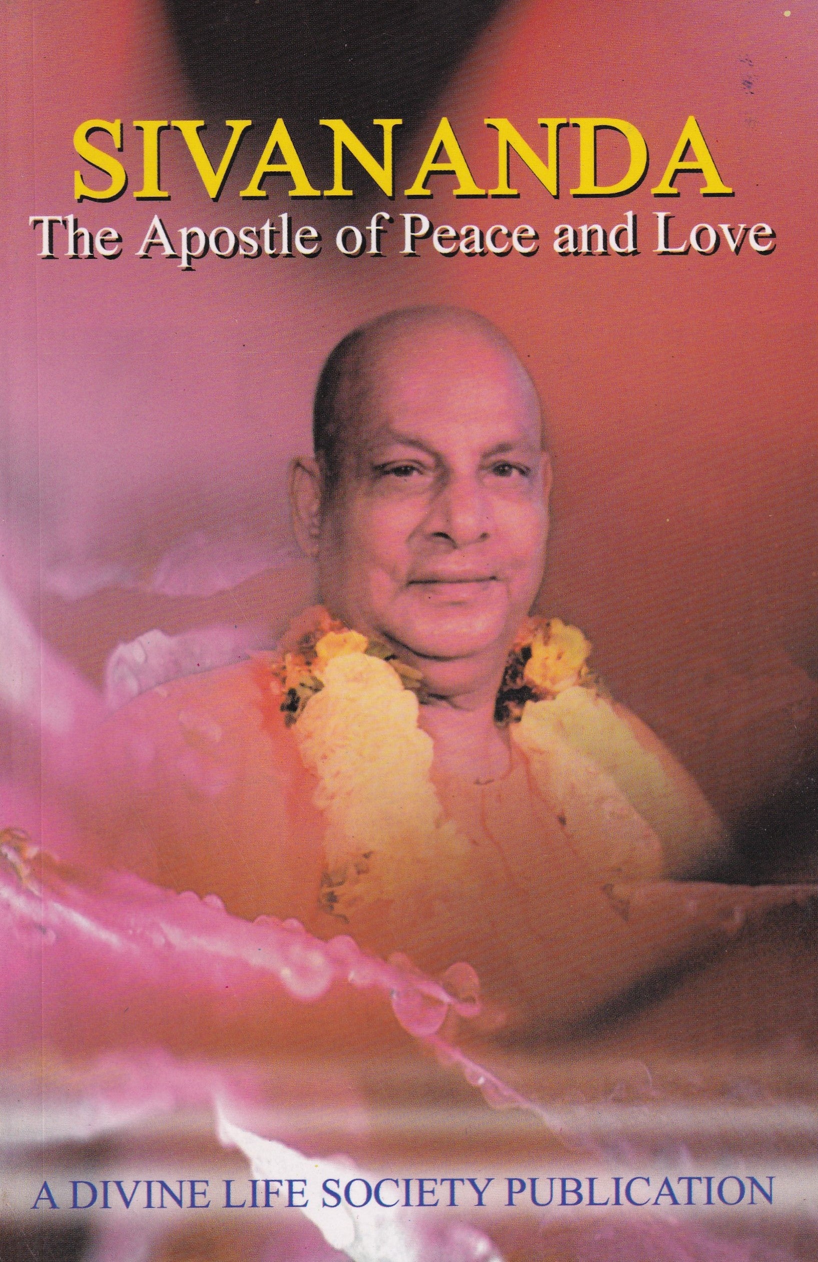 SIVANANDA-THE APOSTLE OF PEACE AND LOVE by Sri Swami Paramananda