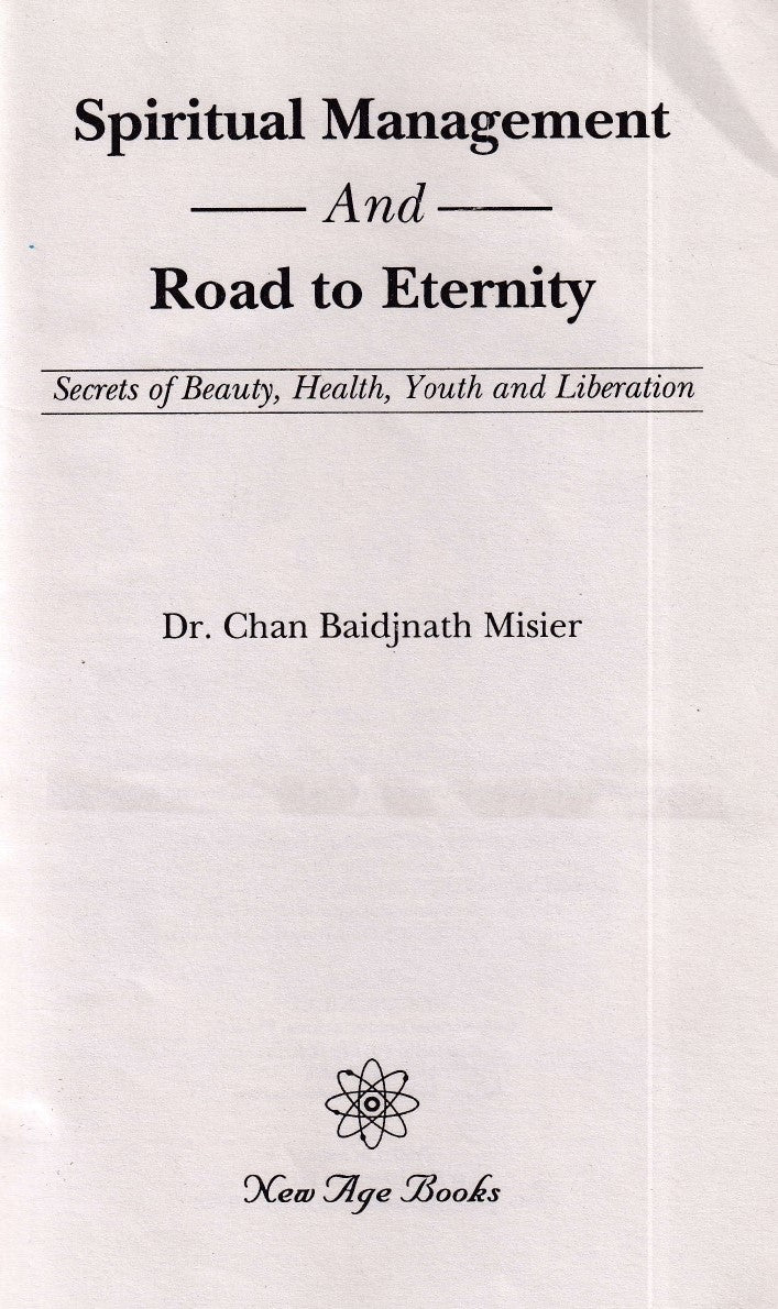 Spiritual Management and Road to Eternity: Secrets of Beauty, Health, Youth and Liberation