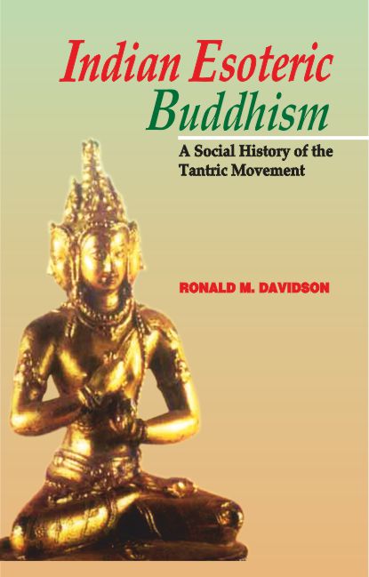 Indian Esoteric Buddhism: A Social history of the Tantric Movement