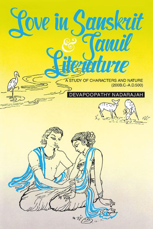 Love in Sanskrit and Tamil Literature: A Study of Characters and Nature (200 B.C.-A.D.500)