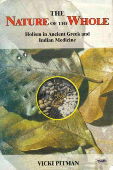 The Nature of the Whole: Holism in Ancient Greek and Indian Medicine