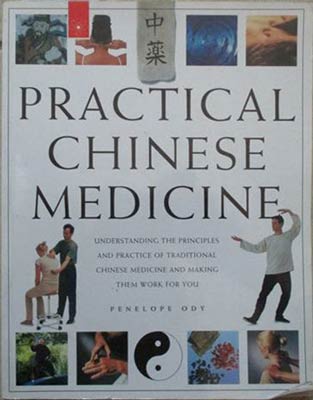 Practical Chinese Medicine: Understanding the Principles and Practice of Traditional Chinese Medicine and Making Them Work for You