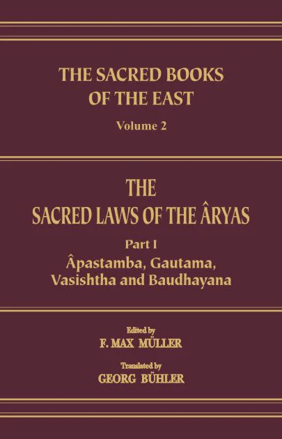 The Sacred Laws of The Aryas: As Taught in The School of Apastamba, Gautama, Vasishtha, and Baudhayana ( in 2 Volumes Set) by  Georg Buhler