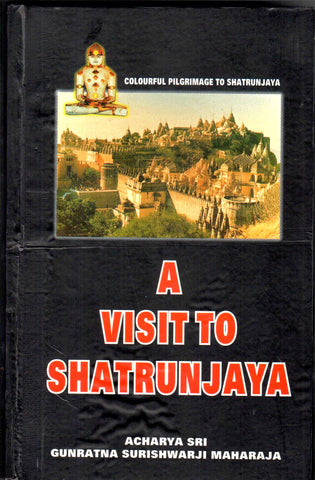 A Visit to Shatrunjaya by Acharya Sri Gunratna Surishwarji Maharaja