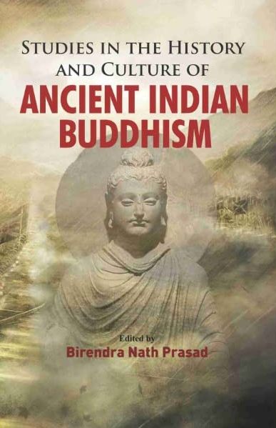 Studies in the History and Culture of Ancient Indian Buddhism