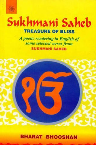 Sukhmani Saheb Treasure of Bliss: A Poetic Rendering in English of Some Selected Verses from Sukhmani Saheb