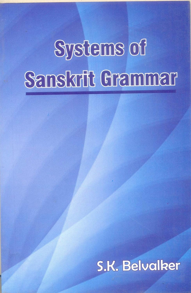 Systems of Sanskrit Grammar by S.K.Belvalker