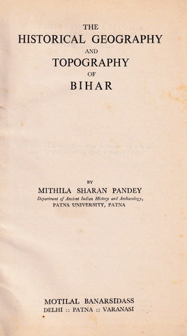 The Historical Geography and Topography of Bihar