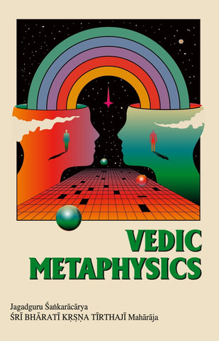 Vedic Metahysics by Bharati Krsna Tirthaji Maharaja