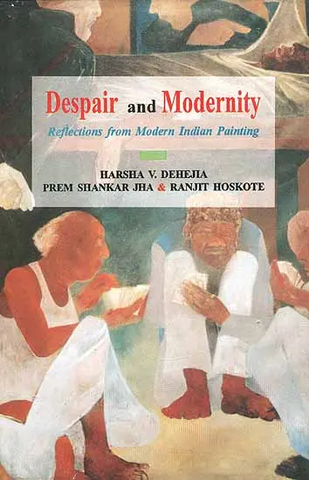 Despair and Modernity (Reflections from Modern Indian Painting) by Despair and Modernity