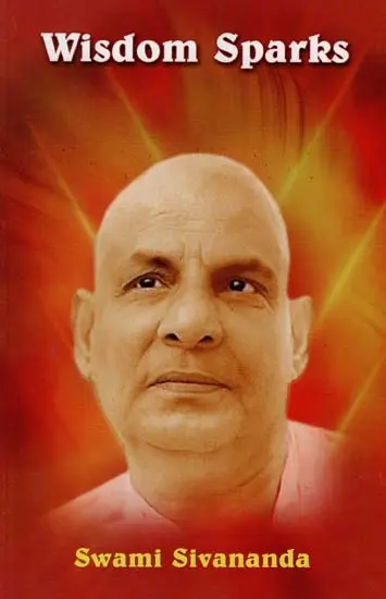 Wisdom Sparks by Swami Sivananda