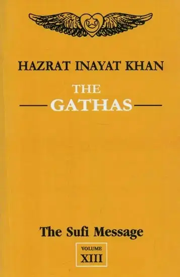 The Gathas : The Sufi Message (Volume - 13) by Hazrat Inayat Khan