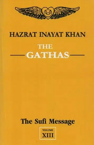 The Gathas : The Sufi Message (Volume - 13) by Hazrat Inayat Khan