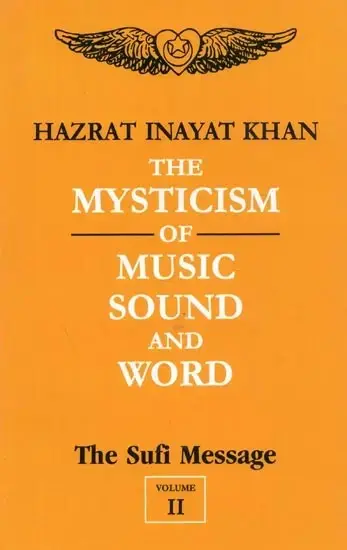 The Mysticism of Music Sound And Word : The Sufi Message (Vol - II) by Hazrat Inayat Khan