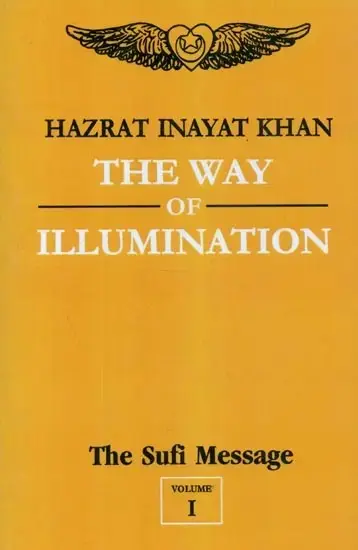 The Way of Illumination : The Sufi Message (Volume -1)