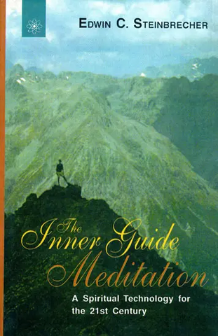 The Inner Guide Meditation (A Spiritual Technology for the 21st Century) by Edwin C. Steinbrecher