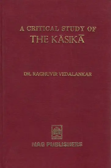 काशिका का समालोचनात्मक अध्ययन: A Critical Study of The Kasika by Dr. Raghuvir Vedalankar