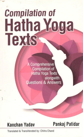 Compilation Of Hatha Yoga Texts by Pankaj Patidar