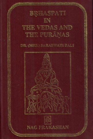 Brhaspati in The Vedas and The Puranas by Saraswati Bali