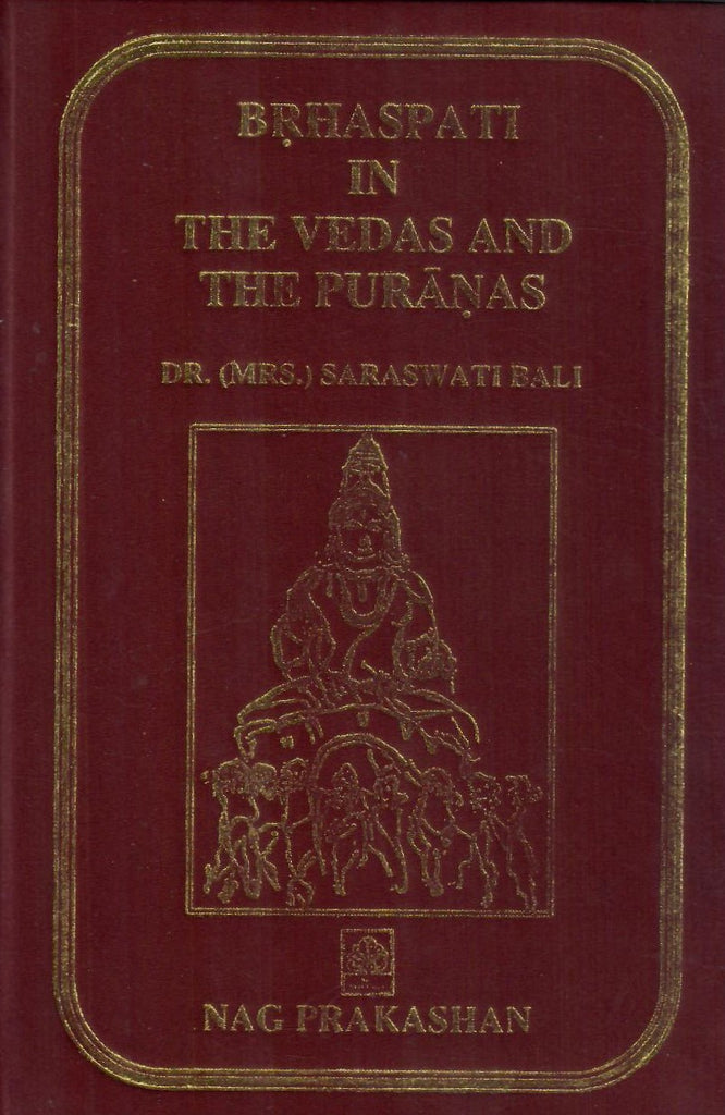 Brhaspati in the Vedas and the Puranas by Saraswati Bali