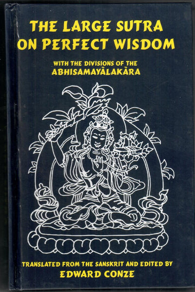 The Large Sutra on Perfect Wisdom, with the Divisions of the Abhisamay ...