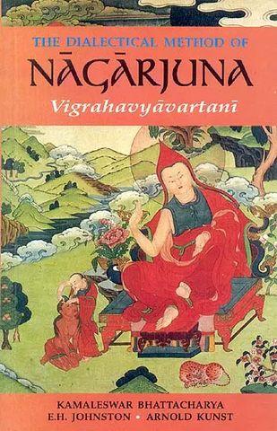 The Dialectical Method Of Nagarjuna Vigrahavyavartani by Kamaleswar Bhattacharya