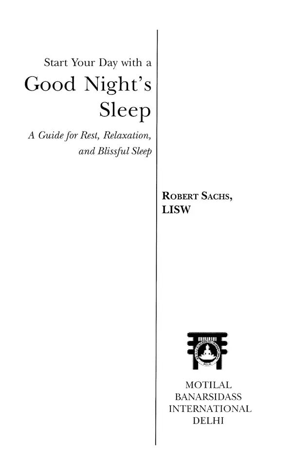 Start Your Day with a Good Night's Sleep - A Guide for Rest, Relaxation, and Blissful Sleep