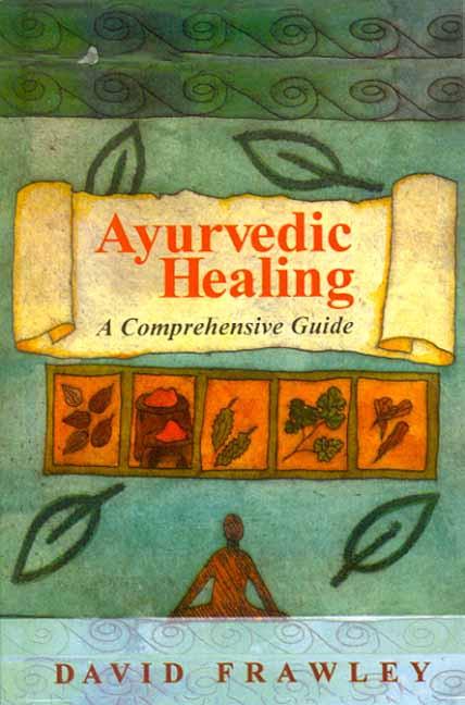 Ayurvedic Healing: A Comprehensive Guide by David Frawley