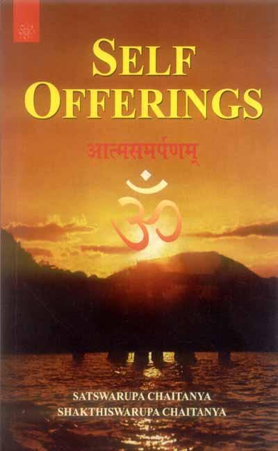 Self Offerings by Satswarupa Chaitanya, Shakthiswarupa Chaitanya