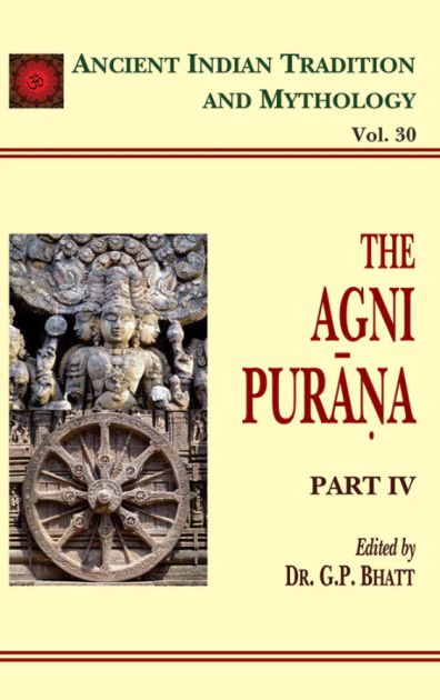 The Agni Purana 4 Parts in Set (AITM Vol. 27 & 30): Ancient Indian Tradition And Mythology